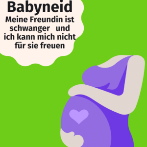 Read more about the article Meine beste Freundin ist schwanger…